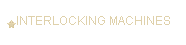 INTERLOCKING MACHINES